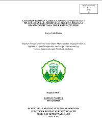 Image of GAMBARAN KEJADIAN KARIES GIGI DITINJAU DARI TINGKAT
PENGETAHUAN PADA MURID MIN 35 PIDE DESA TIBA RAYA KECAMATAN MUTIARA TIMUR KABUPATEN PIDIE