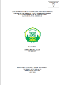 Image of GAMBARAN PENGETAHUAN TENTANG CARA MENYIKAT GIGI YANG BAIK DAN BENAR TERHADAP  STATUS KEBERSIHAN GIGI DAN MULUT PADA SISWA SEKOLAH DASAR NEGERI 1 
LAM ILI INDRAPURI ACEH BESAR