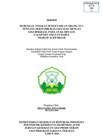 Image of HUBUNGAN TINGKAT PENGETAHUAN ORANG TUA TENTANG PERTUMBUHAN GIGI SUSU DENGAN GIGI BERJEJAL PADA ANAK SDN GUE GAJAH KECAMATAN DARUL IMARAH ACEH BESAR