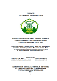 Image of VERBATIM FOCUS GROUP DISCUSSION (FGD): ANALISIS PEMAHAMAN SANTRIWATI TERHADAP KESEHATAN REPRODUKSI REMAJA PADA DARUL MUTA’ ALLIMIN KABUPATEN ACEH BARAT TAHUN 2024