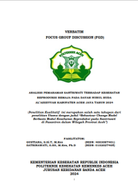 Image of VERBATIM FOCUS GROUP DISCUSSION (FGD) : ANALISIS PEMAHAMAN SANTRIWATI TERHADAP KESEHATAN REPRODUKSI REMAJA PADA DAYAH NURUL HUDA AL’AZIZIYYAH KABUPATEN ACEH JAYA TAHUN 2024