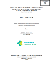 Image of PENGARUH PENYULUHAN TERHADAP PENGETAHUAN IBU TENTANG PENTINGNYA PENGGUNAAN OBAT CACING PADA ANAK DI WILAYAH GAMPONG BATOH