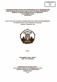 Image of Hubungan Pengetahuan Dan Penggunaan Alat Pelindung Diri (APD) Dengan Kecelakaan Kerja Pada Petugas Pengangkut Sampah Di Dinas Kebersihan Dan Keindahan Kota Banda Aceh Tahun 2013