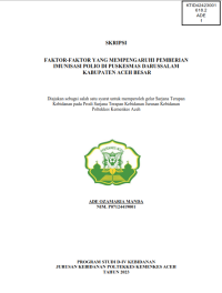 Image of FAKTOR- FAKTOR YANG MEMPENGARUHI PEMBERIAN IMUNISASI POLIO DI PUSKESMAS DARUSSALAM KABUPATEN ACEH BESAR