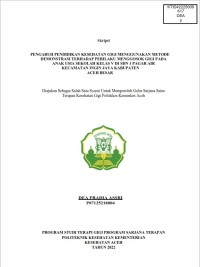 Image of PENGARUH PENDIDIKAN KESEHATAN GIGI MENGGUNAKAN METODE DEMONSTRASI TERHADAP PERILAKU MENGGOSOK GIGI PADA ANAK USIA SEKOLAH KELAS V DI SDN 1 PAGAR AIR KECAMATAN INGIN JAYA KABUPATEN ACEH BESAR