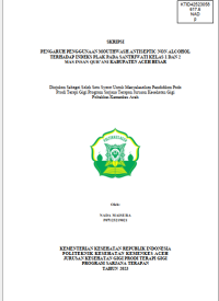 Image of PENGARUH PENGGUNAAN MOUTHWASH ANTISEPTIC NON ALCOHOL TERHADAP INDEKS PLAK PADA SANTRIWATI KELAS 1 DAN 2 MAS INSAN QUR’ANI KABUPATEN ACEH BESAR