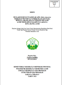 Image of PENGARUH MENGUNYAH BUAH APEL Malus domestica TERHADAP PENURUNAN INDEKS PLAK GIGI PADA REMAJA ASRAMA IKATAN PEMUDA PELAJAR ACEH TIMUR (IPPAT) KAMPUNG LAKSANA
KOTA BANDA ACEH